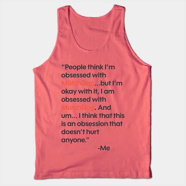 Obsession (TikTok famous quote) Tank Top by matchdogrescue